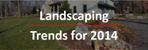 Landscaping Trends for 2014 - Deb Laemmerhirt1