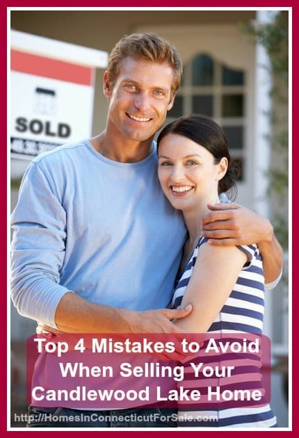 Be sure to avoid these top 4 common emotional mistakes home sellers make when you sell your Candlewood Lake home.